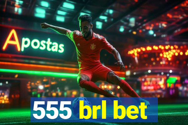 555 brl bet
